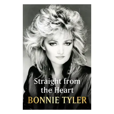 "Straight from the Heart" - "BONNIE TYLER'S LONG-AWAITED AUTOBIOGRAPHY" ("Tyler Bonnie")(Paperba