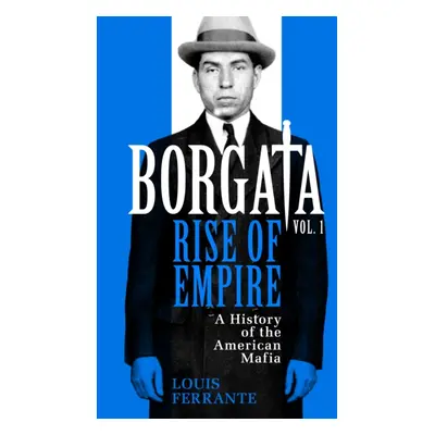 "Borgata: Rise of Empire" - "A History of the American Mafia" ("Ferrante Louis")(Pevná vazba)