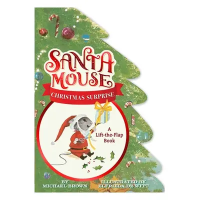 "Santa Mouse Christmas Surprise: A Lift-The-Flap Book" - "" ("Brown Michael")(Board Books)