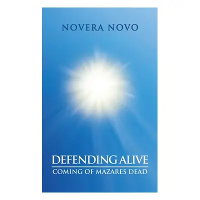 "Defending Alive: Coming of Mazares Dead" - "" ("Novo Novera")(Paperback)