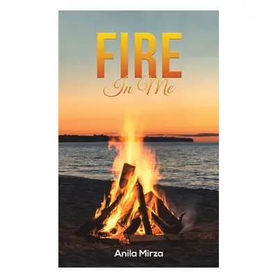 "Fire In Me" - "" ("Mirza Anila")(Paperback)