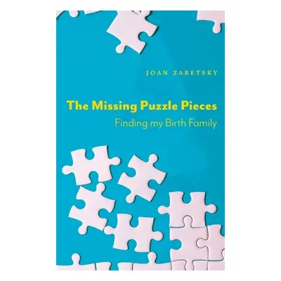 "The Missing Puzzle Pieces: Finding My Birth Family" - "" ("Zaretsky Joan")(Paperback)