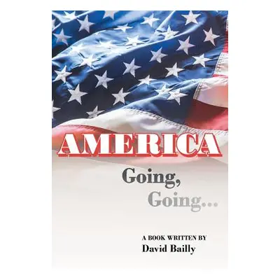 "AMERICA Going, Going..." - "" ("Bailly David")(Paperback)