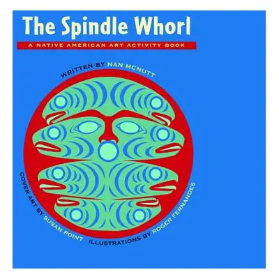 "The Spindle Whorl: A Story and Activity Book for Ages 8 - 10" - "" ("McNutt Nan")(Paperback)