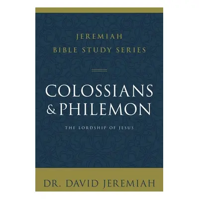 "Colossians and Philemon: The Lordship of Jesus" - "" ("Jeremiah David")(Paperback)