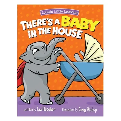 "There's a Baby in the House: Best New Baby Book for Toddlers" - "" ("Fletcher Liz")(Pevná vazba