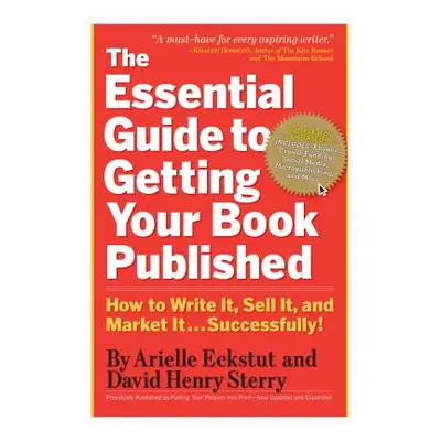 "The Essential Guide to Getting Your Book Published: How to Write It, Sell It, and Market It . .