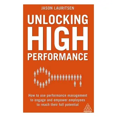 "Unlocking High Performance: How to Use Performance Management to Engage and Empower Employees t