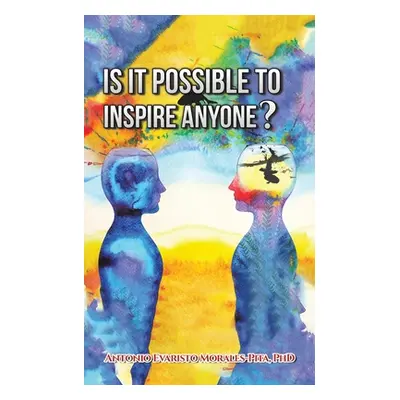 "Is It Possible to Inspire Anyone?" - "" ("Morales-Pita Antonio Evaristo")(Paperback)