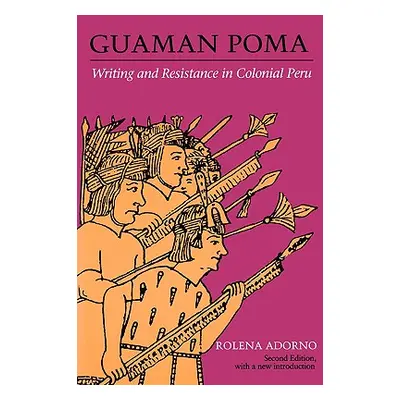 "Guaman Poma: Writing and Resistance in Colonial Peru" - "" ("Adorno Rolena")(Paperback)