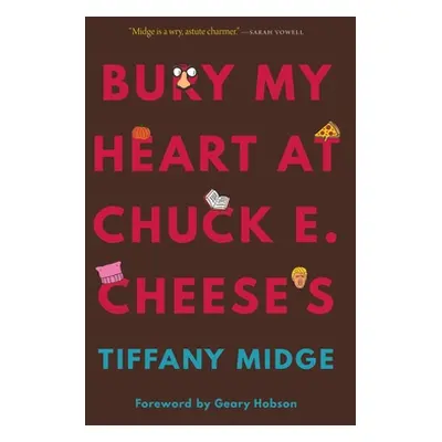 "Bury My Heart at Chuck E. Cheese's" - "" ("Midge Tiffany")(Paperback)