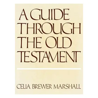 "Guide Through the Old Testament" - "" ("Marshall Celia Brewer")(Paperback)