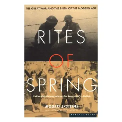 "Rites of Spring: The Great War and the Birth of the Modern Age" - "" ("Eksteins Modris")(Paperb