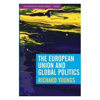 "The European Union and Global Politics" - "" ("Youngs Richard")(Paperback)