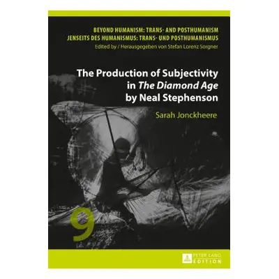 "The Production of Subjectivity in The Diamond Age by Neal Stephenson" - "" ("Sorgner Stefan Lor