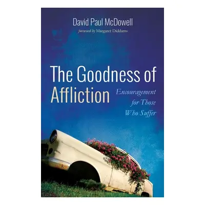 "The Goodness of Affliction" - "" ("McDowell David Paul")(Paperback)