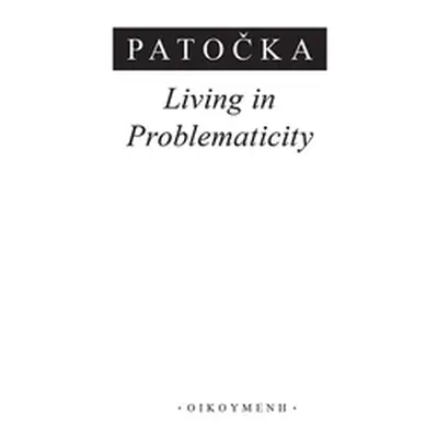 "Living in Problematicity" - "" ("Patocka Jan")(Paperback)