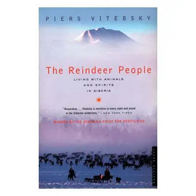 "The Reindeer People: Living with Animals and Spirits in Siberia" - "" ("Vitebsky Piers")(Paperb