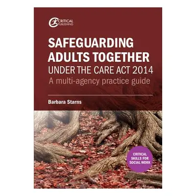 "Safeguarding Adults Together under the Care Act 2014: A multi-agency practice guide" - "" ("Sta