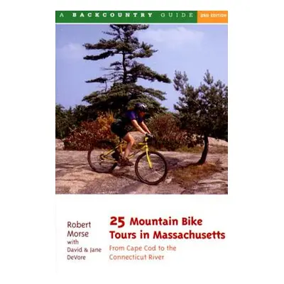 "25 Mountain Bike Tours in Massachusetts: From the Connecticut River to the Atlantic Coast" - ""