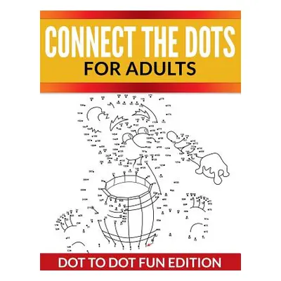 "Connect The Dots For Adults: Dot To Dot Fun Edition" - "" ("Speedy Publishing LLC")(Paperback)