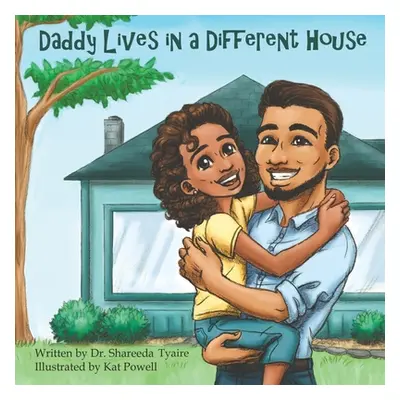 "Daddy Lives in a Different House" - "" ("Tyaire Shareeda")(Paperback)