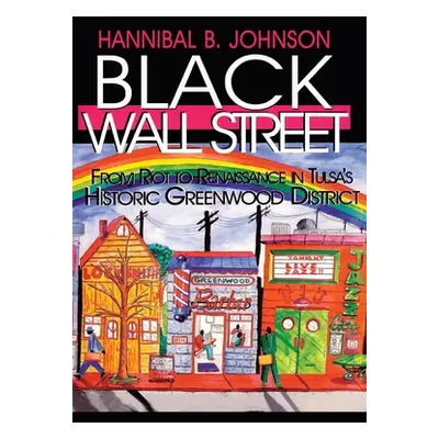 "Black Wall Street: From Riot to Renaissance in Tulsa's Historic Greenwood District" - "" ("John