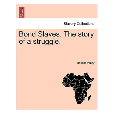 "Bond Slaves. the Story of a Struggle." - "" ("Varley Isabella")(Paperback)