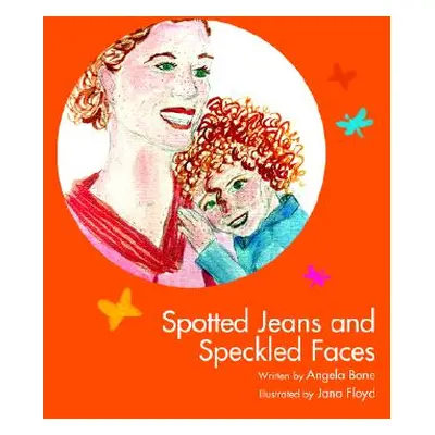 "Spotted Jeans and Speckled Faces" - "" ("Bone Angela")(Paperback)