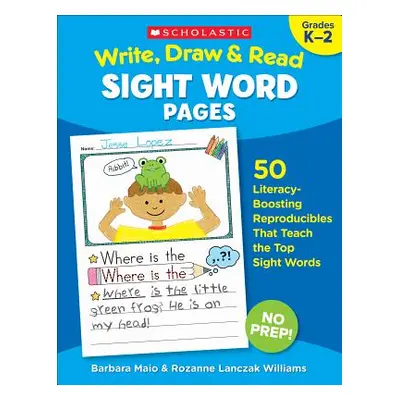 "Write, Draw & Read Sight Word Pages: 50 Literacy-Boosting Reproducibles That Teach the Top Sigh