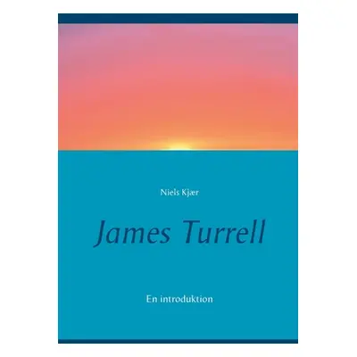 "James Turrell: En introduktion" - "" ("Kjr Niels")(Paperback)