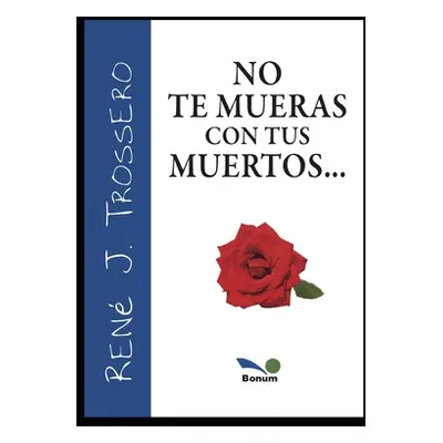 "No Te Mueras Con Tus Muertos" - "" ("Trossero Ren")(Paperback)