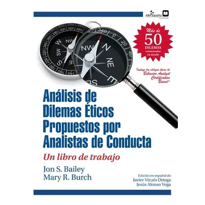 "Dilemas ticos propuestos por analistas de conducta: Un libro de trabajo" - "" ("Bailey Jon S.")