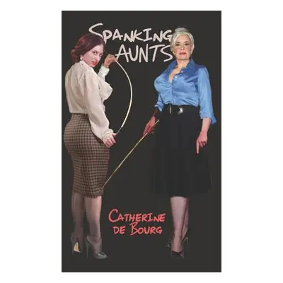 "Spanking Aunts" - "" ("De Bourg Catherine")(Paperback)