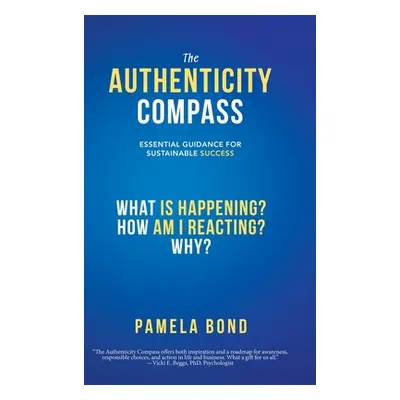 "The Authenticity Compass: Essential Guidance for Sustainable Success" - "" ("Bond Pamela")(Pevn