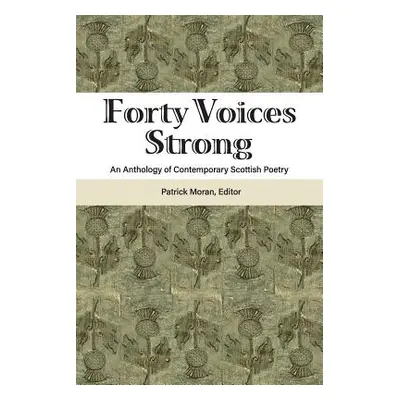 "Forty Voices Strong: An Anthology of Contemporary Scottish Poetry" - "" ("Moran Patrick")(Paper