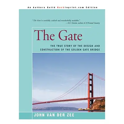 "The Gate: The True Story of the Design and Construction of the Golden Gate Bridge" - "" ("Van D