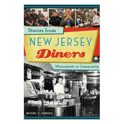 "Stories from New Jersey Diners: Monuments to Community" - "" ("Gabriele Michael C.")(Paperback)