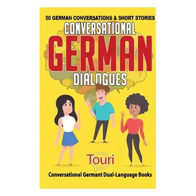 "Conversational German Dialogues: 50 German Conversations and Short Stories" - "" ("Language Lea