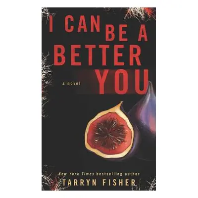 "I Can Be A Better You: A shocking psychological thriller" - "" ("Fisher Tarryn")(Paperback)