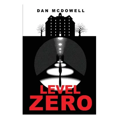 "Level Zero: A Nightmare in Riverton Novel" - "" ("McDowell Dan")(Paperback)