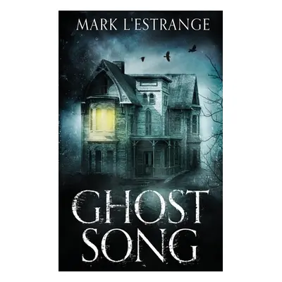 "Ghost Song: Large Print Hardcover Edition" - "" ("L'Estrange Mark")(Pevná vazba)