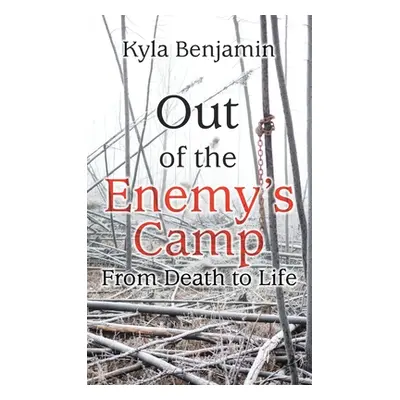 "Out of the Enemy's Camp: From Death to Life" - "" ("Benjamin Kyla")(Pevná vazba)