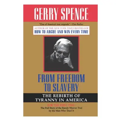 "From Freedom to Slavery: The Rebirth of Tyranny in America" - "" ("Spence Gerry")(Paperback)