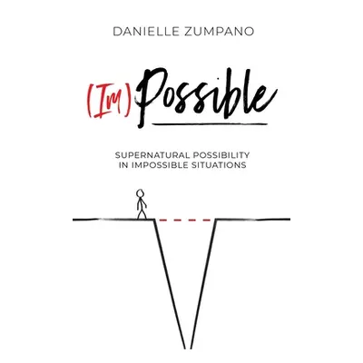 "(Im)Possible: Supernatural Possibility in Impossible Situations" - "" ("Zumpano Danielle")(Pape