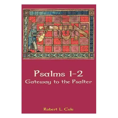 "Psalms 1-2: Gateway to the Psalter" - "" ("Cole Robert L.")(Pevná vazba)