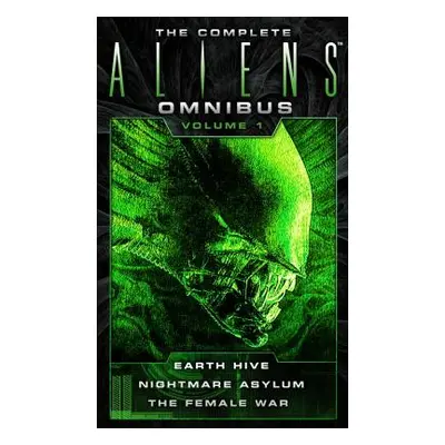 "The Complete Aliens Omnibus: Volume One (Earth Hive, Nightmare Asylum, the Female War)" - "" ("