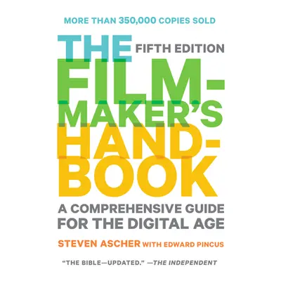 "The Filmmaker's Handbook: A Comprehensive Guide for the Digital Age: Fifth Edition" - "" ("Asch