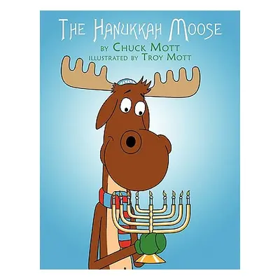 "The Hanukkah Moose" - "" ("Mott Chuck")(Paperback)