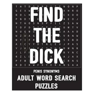 "Find The Dick Penis Synonyms Adult Word Search Puzzles: NSFW 20 Sweary Cuss Word Searches - Lar